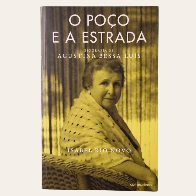 O Poço e a Estrada - Biografia de Agustina Bessa-Luís