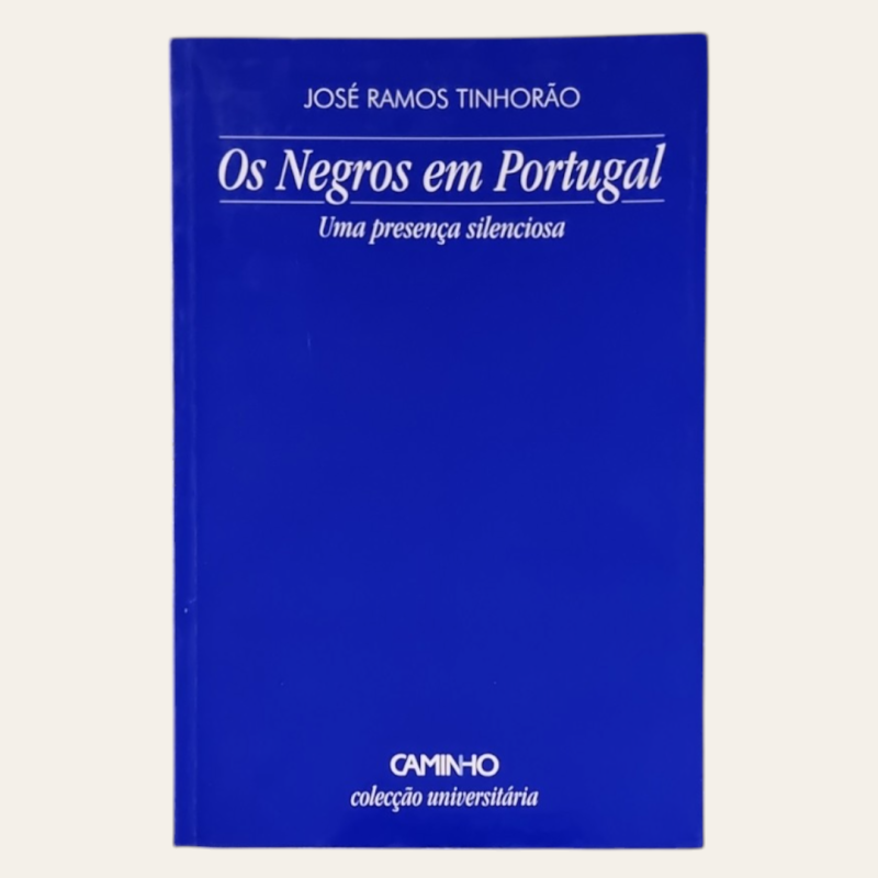 Os Negros em Portugal - Uma Presença Silenciosa