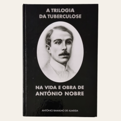 A Trilogia da Tuberculose na Vida e Obra de António Nobre