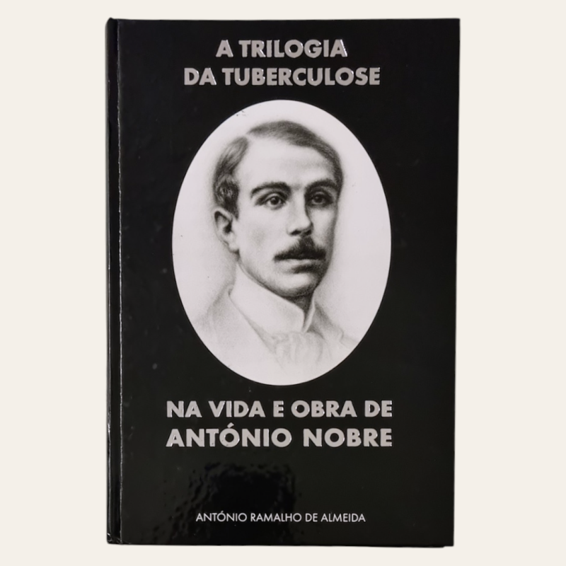A Trilogia da Tuberculose na Vida e Obra de António Nobre