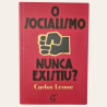 O Socialismo Nunca Existiu?