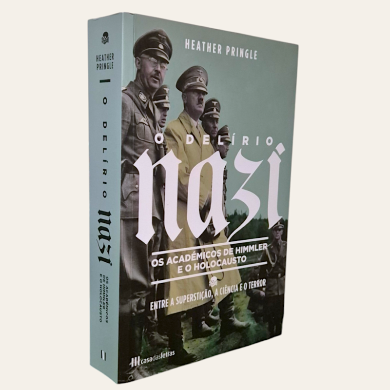 O Delírio Nazi - Os Académicos de Himmler e o Holocausto