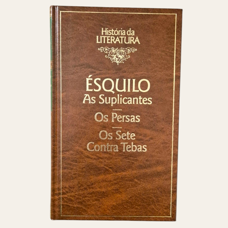 As Suplicantes | Os Persas | Os Sete Contra Tebas
