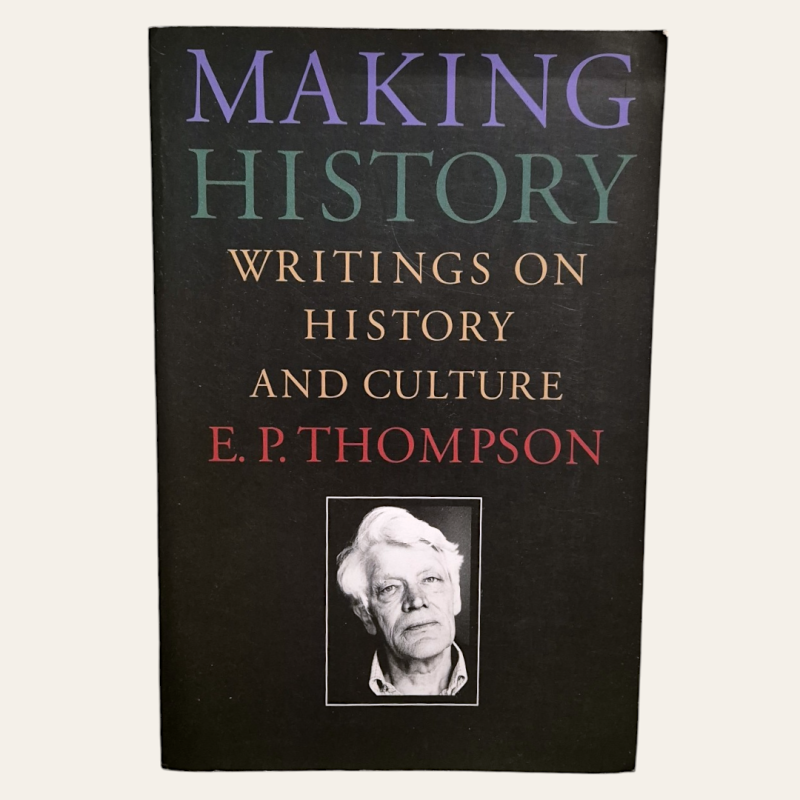 Making History: Writings on History and Culture