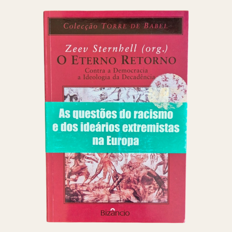O Eterno Retorno - Contra a Democracia a Ideologia da Decadência
