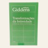 Transformações da Intimidade - Sexualidade, Amor e Erotismo nas Sociedades Modernas