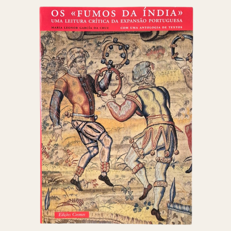 Os "Fumos da Índia" - Uma Leitura Crítica da Expansão Portuguesa