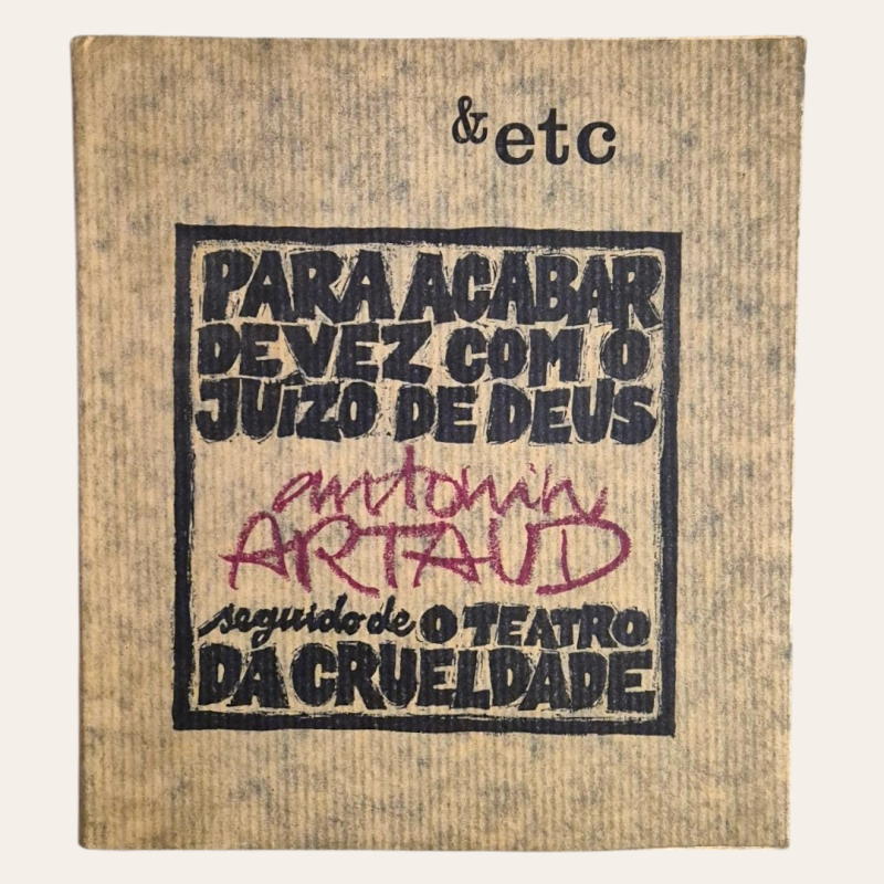 Para Acabar de vez com o Juízo de Deus / O Teatro da Crueldade