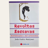 Revoltas Escravas - Mistificações e mal-entendidos