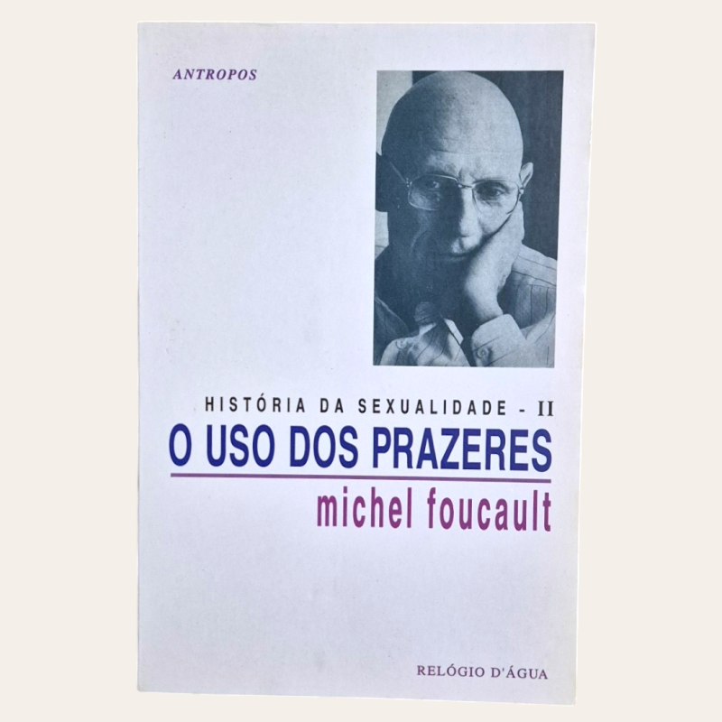 História da Sexualidade - II - O Uso dos Prazeres