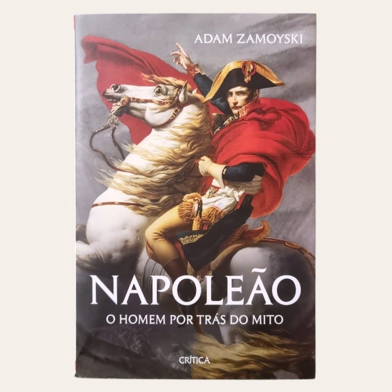 Napoleão, O Homem Por Trás Do Mito
