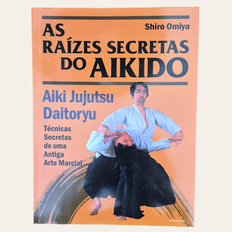 As Raízes Secretas do Aikido