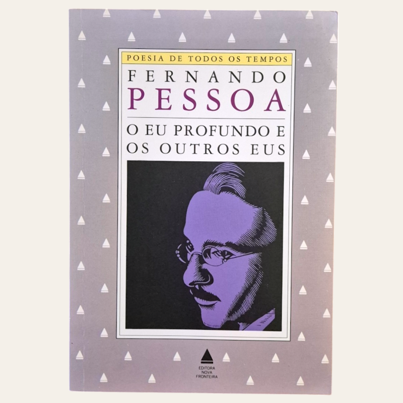 Fernando Pessoa - O Eu Profundo e os outros Eus