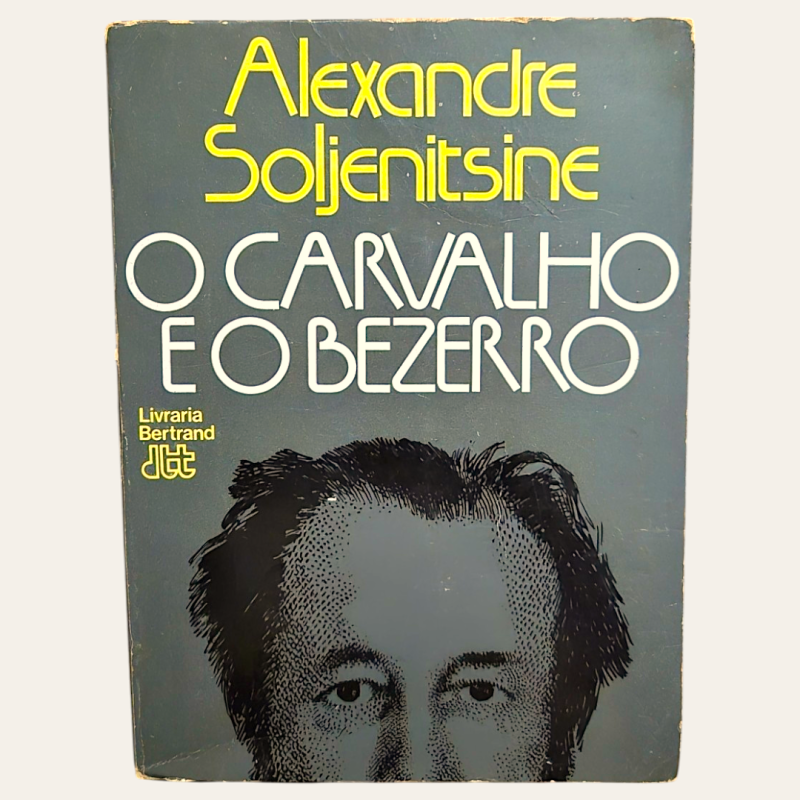 O Carvalho e o Bezerro - Alexandre Soljenitsine