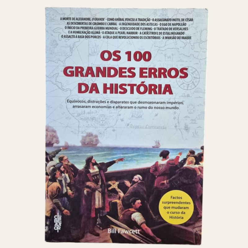 Os 100 Grandes Erros da História -  Bill Fawcett