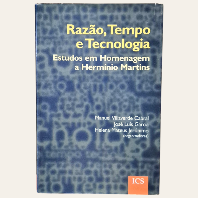 Razão, Tempo e Tecnologia - Estudos em Homenagem a Hermínio Martins