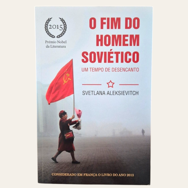 O Fim do Homem Soviético - Svetlana Aleksievitch