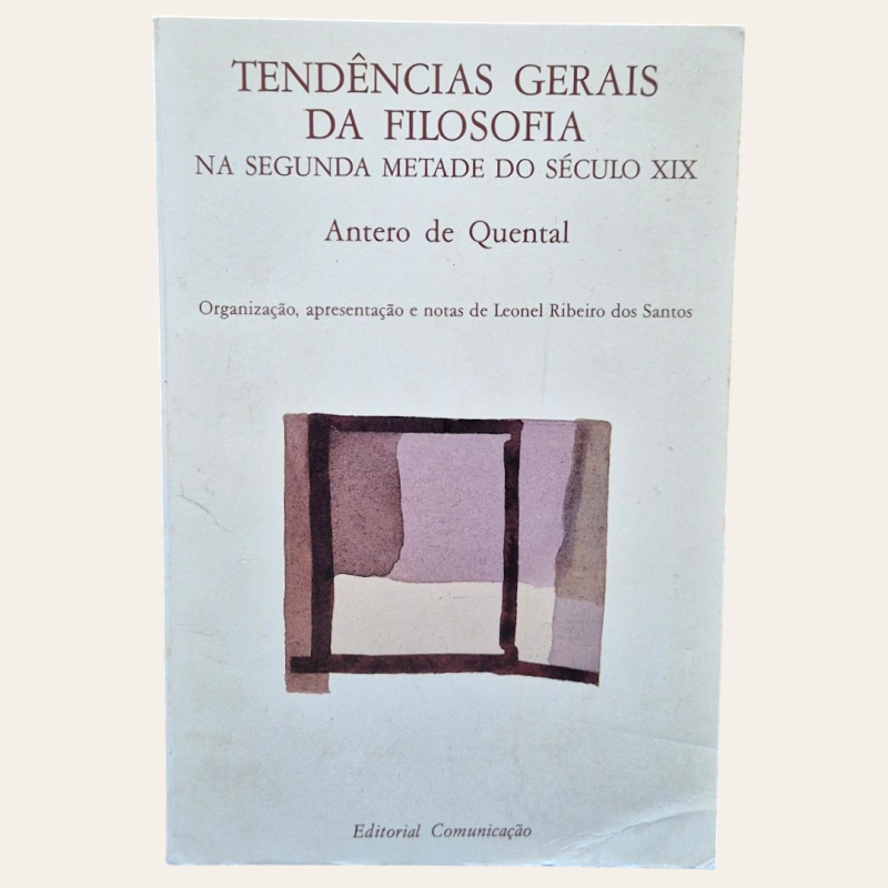 Tendências Gerais da Filosofia na Segunda Metade do Século XIX -  Antero de Quental