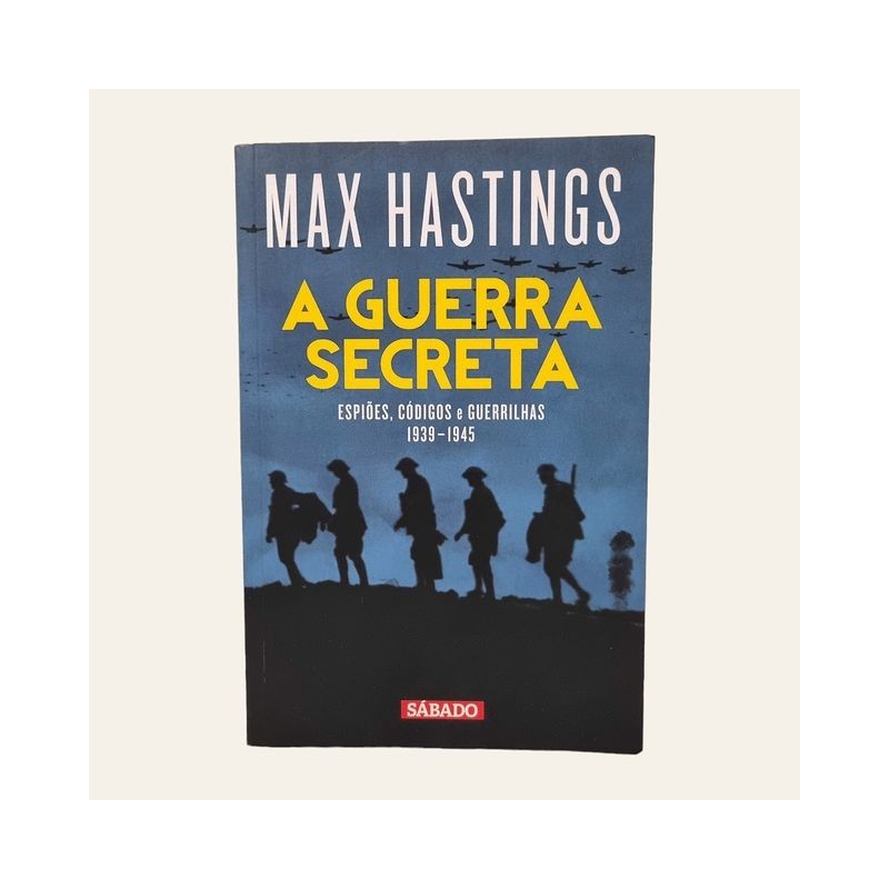 A Guerra Secreta - Espiões, Códigos e Guerrilhas 1939 - 1945 (vol. 3)