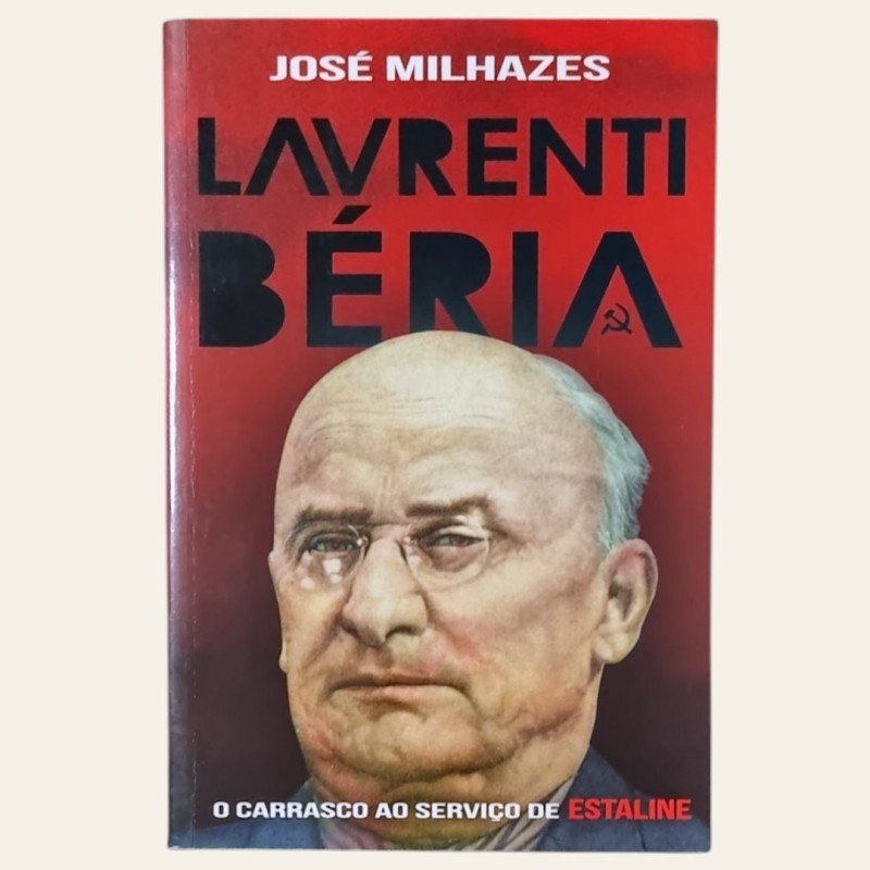Lavrenti Béria - O Carrasco ao Serviço de Estaline