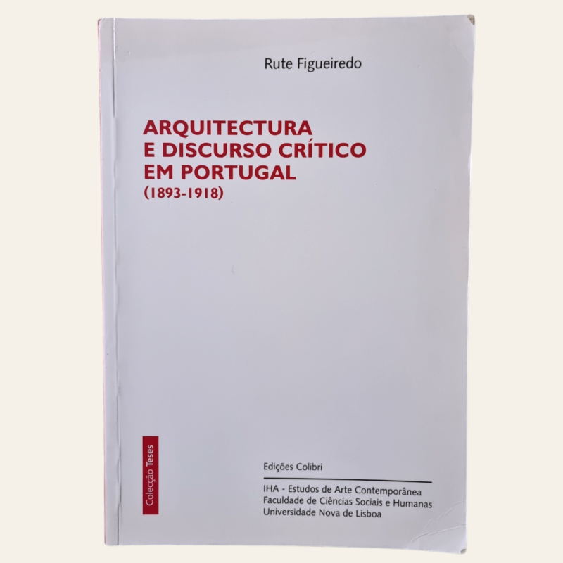 Arquitetra e Discurso Crítico em Portugal (1893-1918)