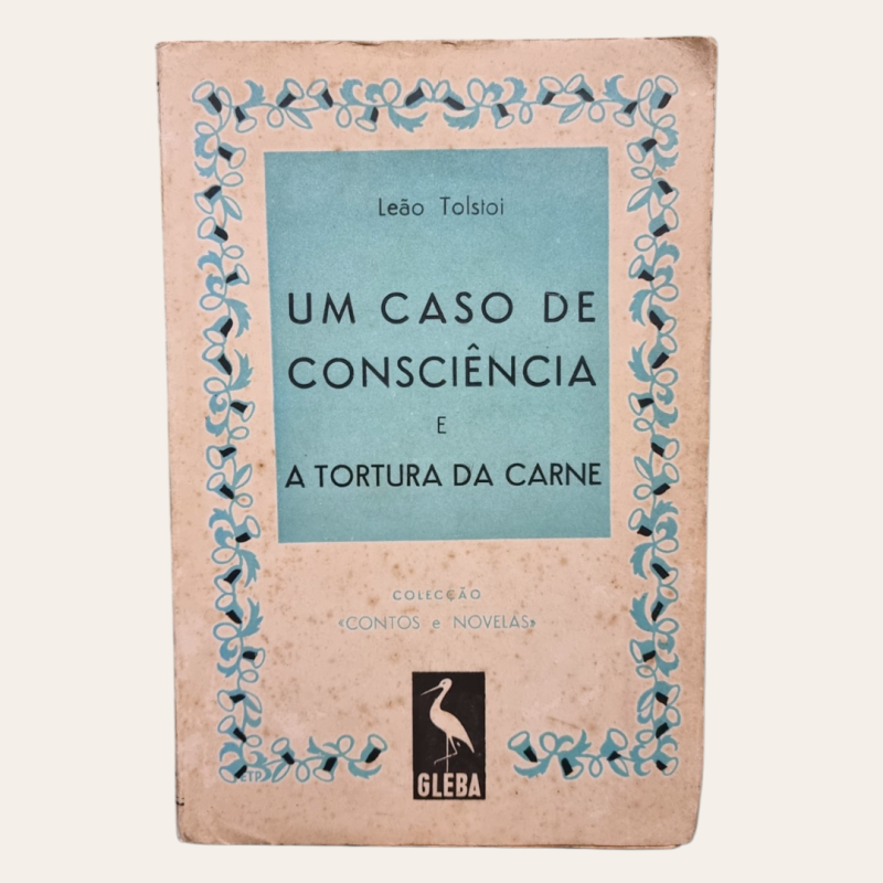 Um Caso de Consciência e A Tortura da Carne